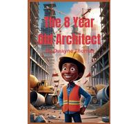 The 8 Year Old Architect (Young Minds With Big Dreams)