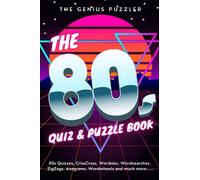The 80's Quiz and Puzzle Book: The Ultimate Eighties Challenge. Themed Quizzes, Wordsearches, ZigZags, CrissCross, Wordoku, Picross, Wordwheels, and much more.