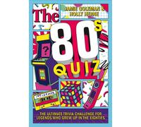The 80s Quiz : The Ultimate Trivia Challenge for Legends Who Grew Up in the Eighties