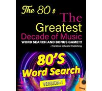 The 80's The Greatest Decade of Music...Word Search and Bonus Game (The 80's The Greatest Decade of Music...Word Search and Bonus Game Paperback)