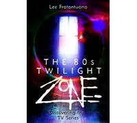 The 80s Twilight Zone: Discovering the TV Series