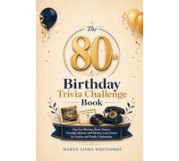 The 80th Birthday Trivia Challenge Book: Fun Fact Rounds, Brain Teasers, Nostalgic Quizzes, and Memory Lane Games for Seniors and Family Celebrations