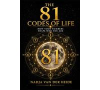 The 81 Codes of Life: How Your Numbers Interact to Shape Who You Are
