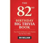 The 82nd Birthday Big Trivia Book Fun Facts, Quizzes & Memory-Lane Challenges For 82 Year-Olds (82nd Birthday Gifts)