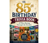 The 85th Birthday Trivia Book: A Fun Journey Through the Decades