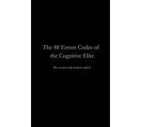 The 88 Error Codes of the Cognitive Elite: Secrets Only Leaders Exploit