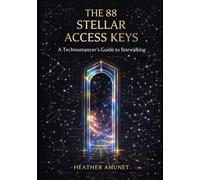The 88 Stellar Access Keys: A Technomancer’s Guide to Starwalking