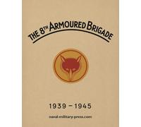 The 8th Armoured Brigade 1939-1945