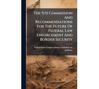 The 9/11 Commission And Recommendations For The Future Of Federal Law Enforcement And Border Security