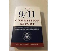 The 9/11 Commission Report: Final Report of the National Commission on Terrorist Attacks Upon the United States: The Full Final Report of the National ... on Terrorist Attacks Upon the United States