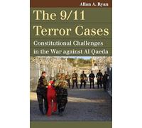 The 9/11 Terror Cases: Constitutional Challenges in the War Against Al Qaeda (Landmark Law Cases and American Society)