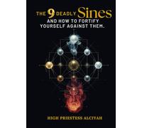 The 9 Deadly Sines: A Blueprint for Inner Mastery, Conscious Awareness, and Spiritual Sovereignty