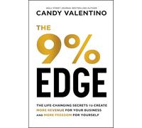 The 9% Edge: The Life-Changing Secrets to Create More Revenue for Your Business and More Freedom for Yourself