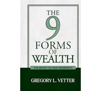 The 9 Forms of Wealth: The Secret to True Prosperity
