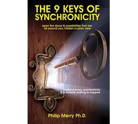 The 9 Keys of Synchronicity: Open the doors to possibilities that are all around you, hidden in plain view