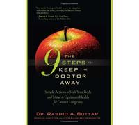The 9 Steps to Keep the Doctor Away: Simple Actions to Shift Your Body and Mind to Optimum Health for Greater Longevity by Dr. Rashid A. Buttar (2010-06-01)