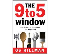 The 9 to 5 Window: How Faith Can Transform the 'workplace'