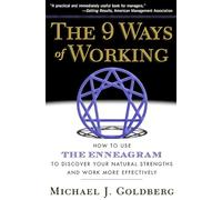 The 9 Ways of Working: How to Use the Enneagram to Discover Your Natural Strengths and Work More Effectively