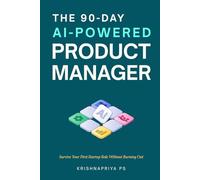 The 90 day AI powered Product Manager: Survive your first startup role without burning out