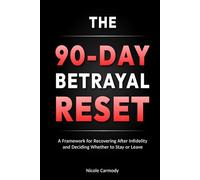 The 90-Day Betrayal Reset: A Framework for Recovering After Infidelity and Deciding Whether to Stay or Leave