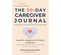 The 90-Day Caregiver Journal - Daily Planner & Log Book for Dementia, Elder and Family Caregivers: Track appointments, meds, mood & notes • Self-care ... reduce stress and prevent caregiver burnout