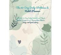 The 90-Day Daily Wellness & Habit Planner: Undated 110-Day Daily Schedule and Mood Tracker. Large 8.5 x 11 Journal for Fitness, Sleep, and Goal Setting.