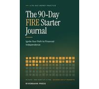 The 90-Day FIRE Starter Journal: Ignite Your Path to Financial Independence