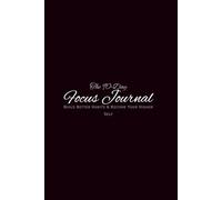 The 90-Day Focus Journal: Build Better Habits & Become Your Higher Self: A Guided Daily Habit Tracker & Reflection Journal for Productivity, Self-Discipline, Personal Growth & Intentional Living