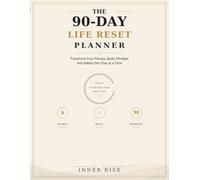 The 90-Day Life Reset Planner: Transform Your Money, Body, Mindset and Habits One Day at a Time