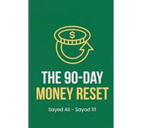 The 90-Day Money Reset: A Simple Step-by-Step Plan to Stop Living Paycheck to Paycheck and Start Building Real Calm Around Money