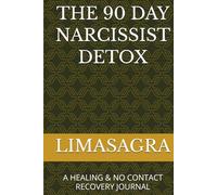 THE 90 DAY NARCISSIST DETOX: A HEALING & NO CONTACT RECOVERY JOURNAL