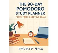 The 90-Day Pomodoro Study Planner: Turn Distraction Into Discipline With a Proven Pomodoro Study System That Helps You Focus Longer and Achieve Real Results