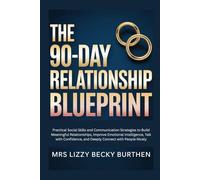 The 90-Day Relationship Blueprint: A Step-by-Step Guide for Women in Modern Dating to Avoid Mistakes, Understand Male Psychology, Build Emotional Attraction, and Create a Committed Lasting Partnership