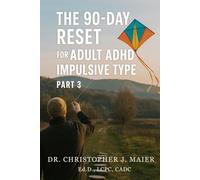 The 90-Day Reset for Adult ADHD Impulsive Type: Part 3 (Days 181-270): Stabilizing the Spark and Living with Intention