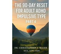 The 90-Day Reset for Adult ADHD Impulsive Type: Part 4 (Days 271-365): Integration, Devotion, and Living the Reset