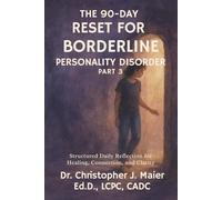 The 90-Day Reset for Borderline Personality Disorder: Part 3 (Days 181-270): Finding Truth, Accountability, and Healing in the Core of BPD