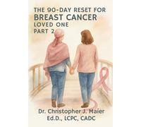The 90-Day Reset for Breast Cancer - Loved One: Part 2 (Days 91-180): A Guided Journal for Reflection, Care, and Hidden Strength