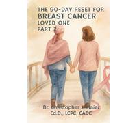 The 90-Day Reset for Breast Cancer - Loved One: Part 2 (Days 91-180): A Guided Journal for Reflection, Care, and Hidden Strength