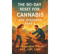 The 90-Day Reset for Cannabis Use Disorder: Part 3 (Days 181-270): High-Intensity Daily Prompts for Rebuilding After Emotional Collapse