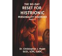 The 90-Day Reset for Histrionic Personality Disorder: Part 2 (Days 91-180): A Deeper Exploration of Validation, Vulnerability, and Self-Truth