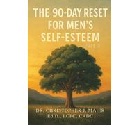 The 90-Day Reset for Men’s Self-Esteem: Part 3 (Days 181-270): Grow Deep Roots. Live With Alignment. Lead With Peace.