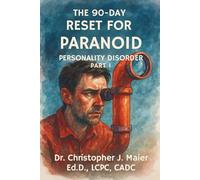 The 90-Day Reset for Paranoid Personality Disorder: Part 1 (Days 1-90): Structured Daily Reflection for Real Life Change