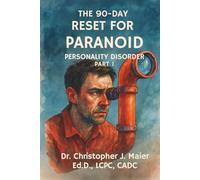 The 90-Day Reset for Paranoid Personality Disorder: Part 1 (Days 1-90): Structured Daily Reflection for Real Life Change