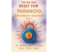 The 90-Day Reset for Paranoid Personality Disorder: Part 4 (Days 271-365): Structured Daily Reflection for Rebuilding Safety, Relational Healing, and Inner Calm