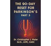 The 90-Day Reset for Parkinson's: Part 3 (Days 181-270): A High-Intensity Mental Health Workbook for Emotional Alignment and Deep Healing