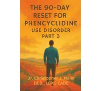 The 90-Day Reset for Phencyclidine Use Disorder: Part (Days 181-270): High-Intensity Recovery for the Person Finding Their Own North