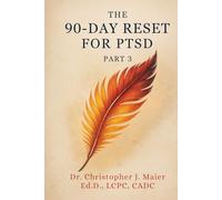 The 90-Day Reset for PTSD: Part 3 (Days 181-270): A Daily Guide to Living Your Healing, Deepening Self-Trust, and Stepping into Wholeness After Trauma