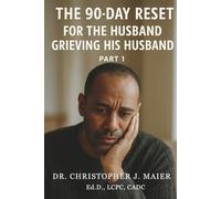 The 90-Day Reset for the Husband Grieving His Husband: Part 1 (Days 1-90): A Guided Journal for the Early, Unbearable Season of Grief