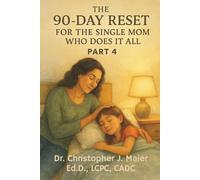 The 90-Day Reset for the Single Mom Who Does It All: Part 4 (Days 271-365): A Guided Reset for Single Moms to Sustain Healing, Hold Their Peace, and Live Fully