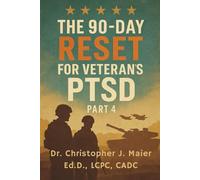 The 90-Day Reset for Veterans PTSD - Part 4 (Days 271-365): Legacy, Leadership, and Lifelong Growth: The Final Phase of Your Veteran Reset Journey